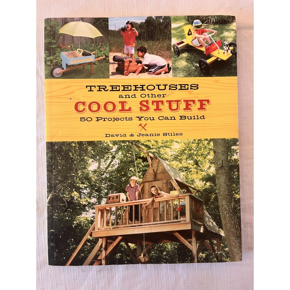 Treehouses and Other Cool Stuff 50 Projects You Can Build David Jeanie‎ Stiles
